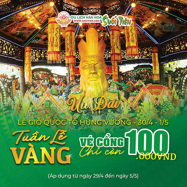 Ưu Đãi Tuần Lễ Vàng - Vé cổng chỉ còn 100.000VND