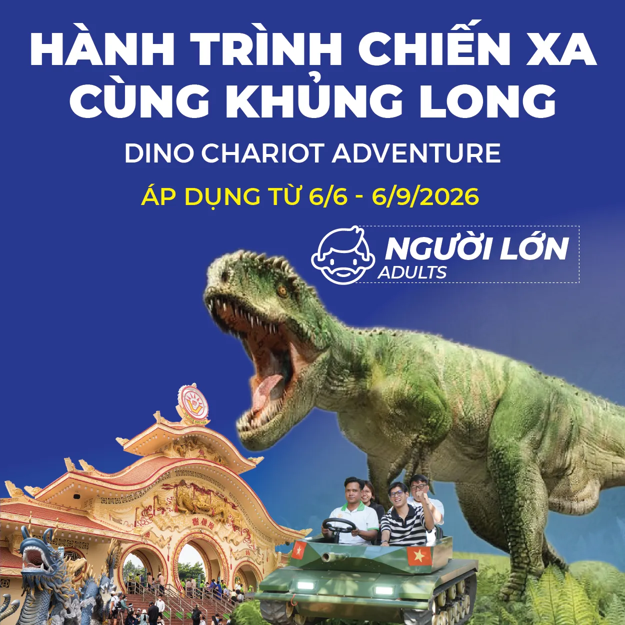 BỨT PHÁ GIỚI HẠN CẢM XÚC CÙNG VÉ MỚI - COMBO HÀNH TRÌNH CHIẾN XA CÙNG KHỦNG LONG